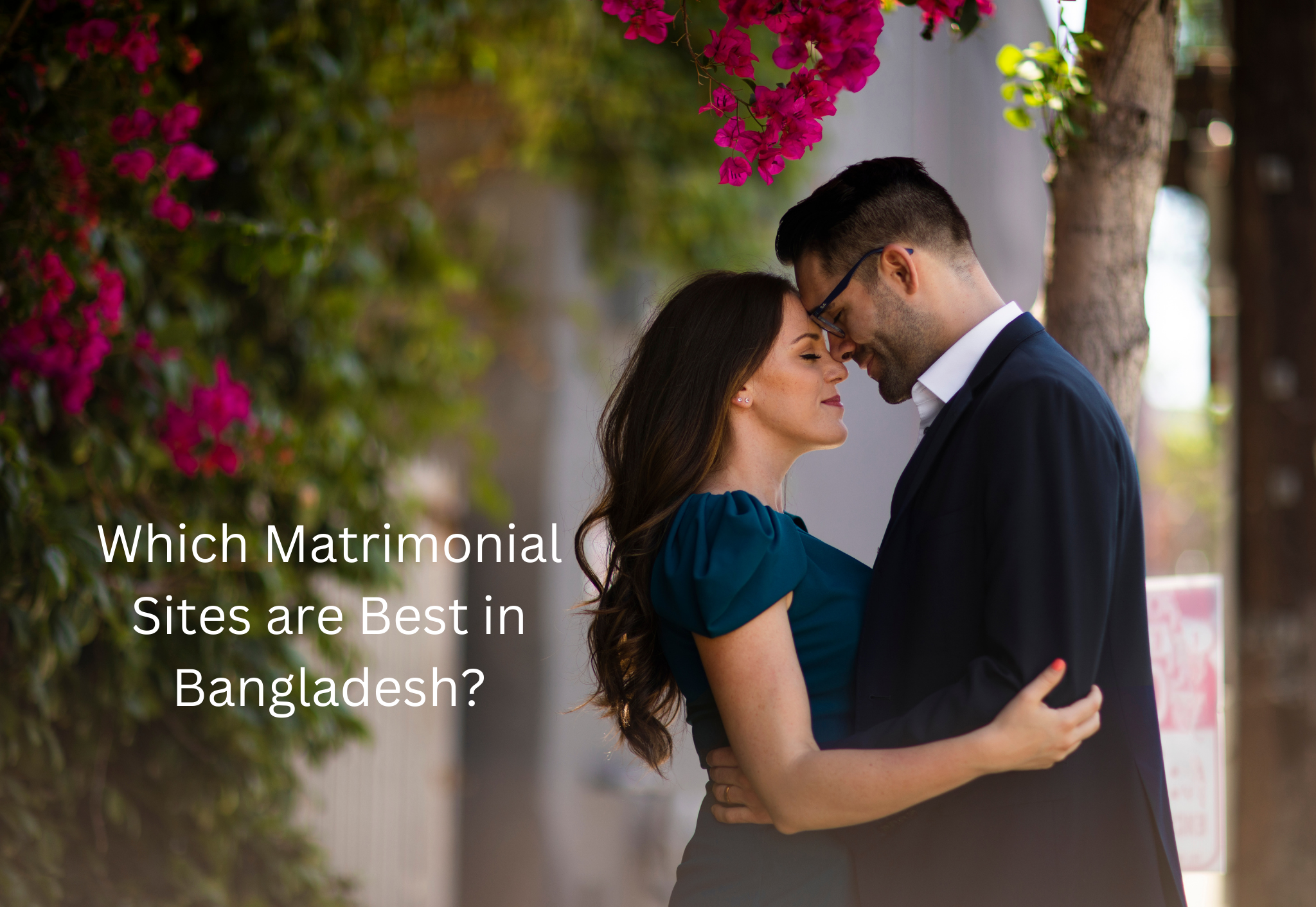 Which Matrimonial Sites are Best in Bangladesh?